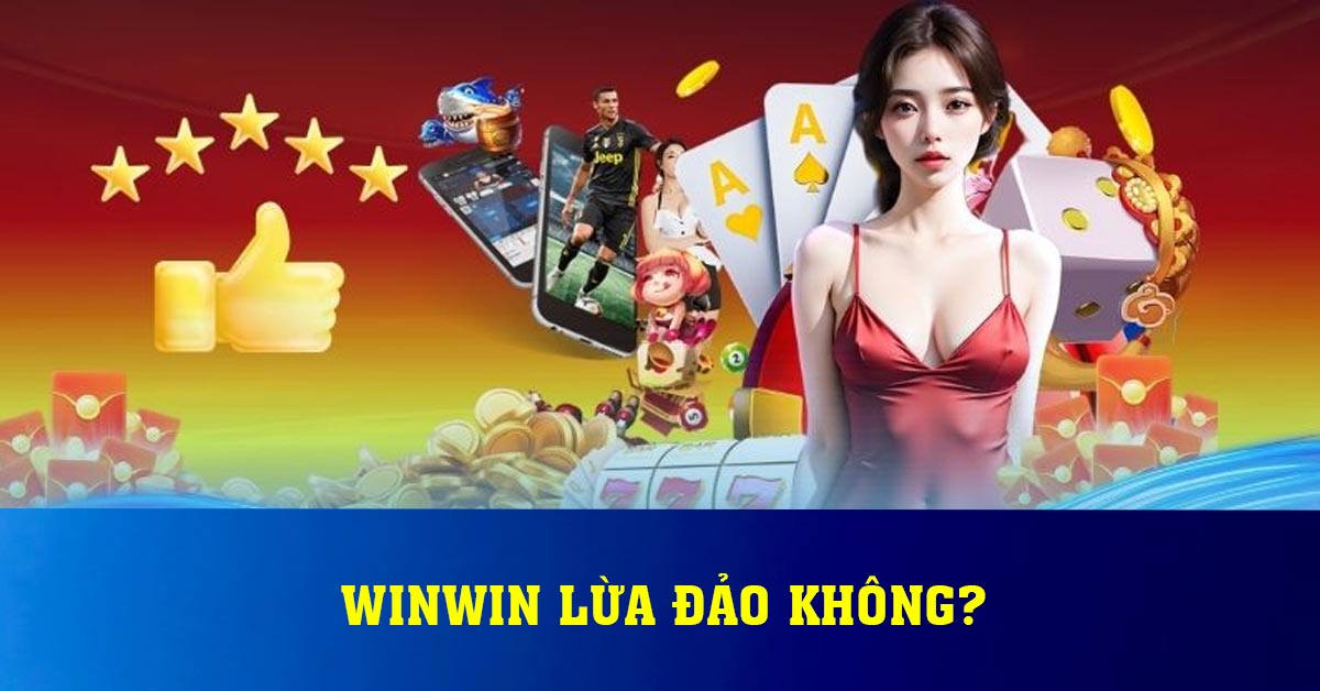 Winwin lừa đảo không?